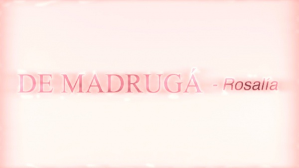 De Madrugá Lyrics (English Translation) - ROSALÍA