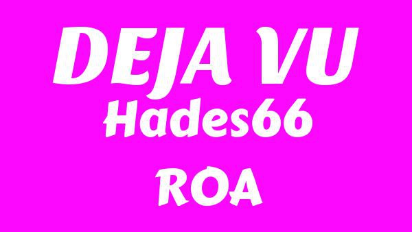 DEJA VU Lyrics - Hades66, ROA