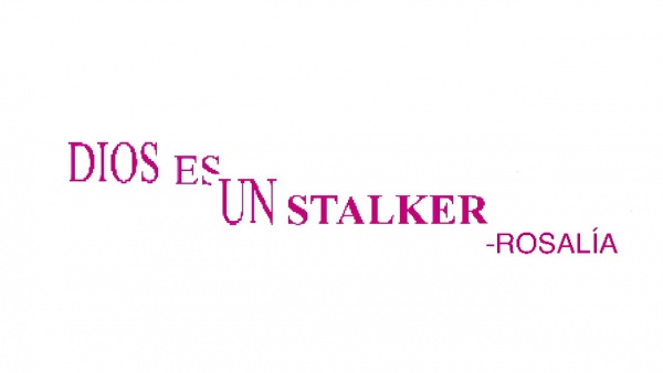 Dios Es Un Stalker Lyrics - ROSALÍA