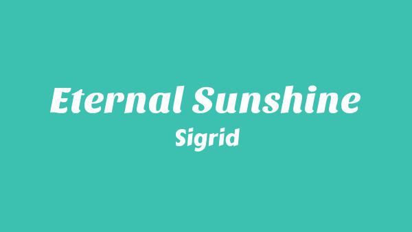Eternal Sunshine Lyrics - Sigrid