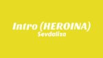 Intro (HEROINA) Lyrics