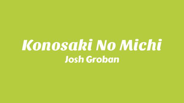 Konosaki No Michi Lyrics - Josh Groban