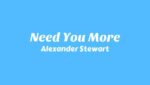 Need You More Lyrics