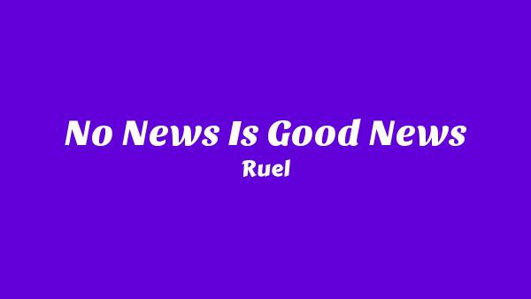 No News Is Good News Lyrics - Ruel