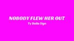 NOBODY FLEW HER OUT Lyrics
