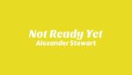 Not Ready Yet Lyrics