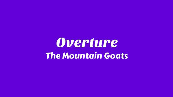 Overture Lyrics - The Mountain Goats