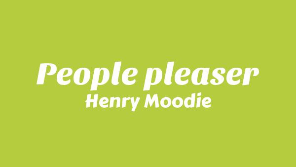 People Pleaser Lyrics - Henry Moodie