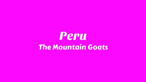 Peru Lyrics - The Mountain Goats