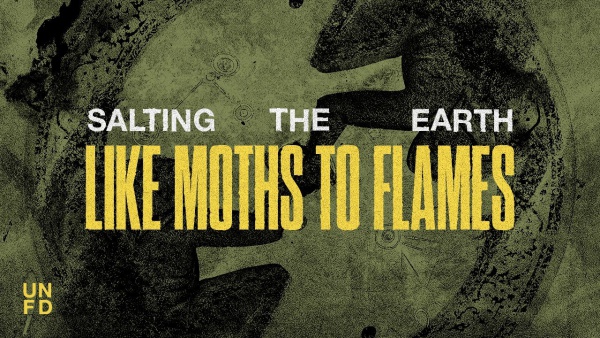 Salting the Earth Lyrics - Like Moths to Flames
