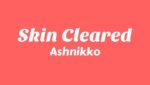 Skin Cleared Lyrics