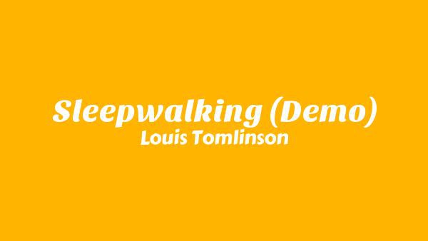 Sleepwalking Lyrics - Louis Tomlinson