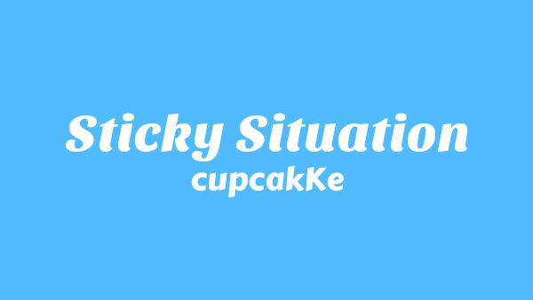 Sticky Situation Lyrics - CupcakKe