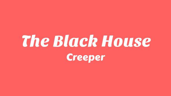 The Black House Lyrics - Creeper