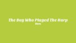 The Boy Who Played The Harp Lyrics
