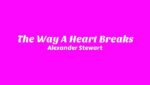 The Way A Heart Breaks Lyrics