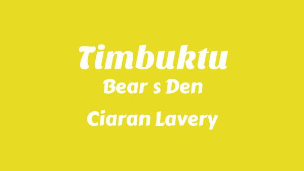 Timbuktu Lyrics - Bear’s Den, Ciaran Lavery