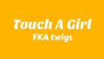 Touch A Girl Lyrics