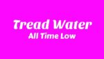 Tread Water Lyrics