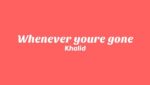 Whenever You’re Gone Lyrics