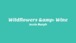 Wildflowers & Wine Lyrics