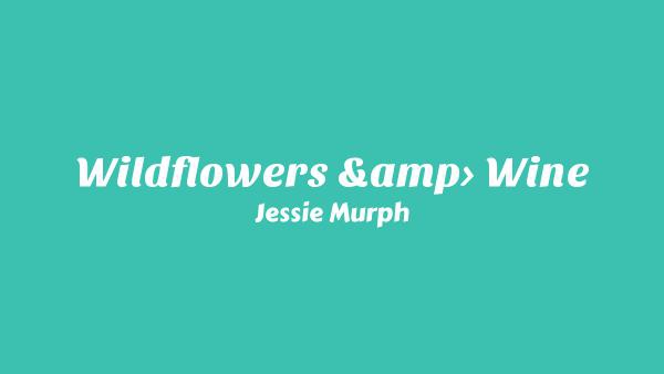 Wildflowers & Wine Lyrics - Jessie Murph