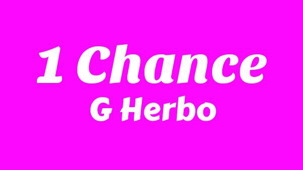 1 Chance Lyrics - G Herbo