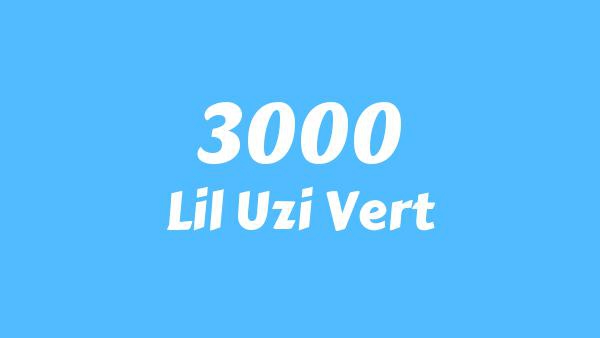 3000 Lyrics - Lil Uzi Vert