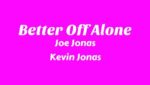 Better Off Alone Lyrics