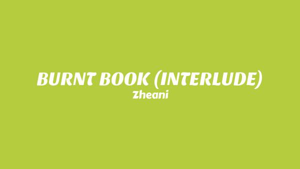BURNT BOOK (INTERLUDE) Lyrics - Zheani