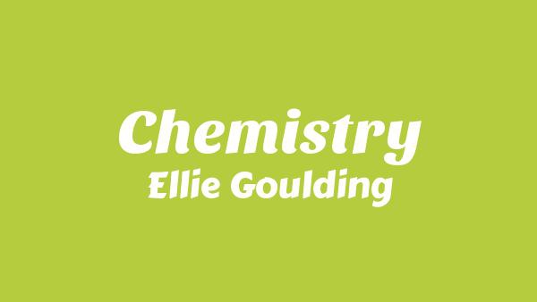 Chemistry Lyrics - Ellie Goulding