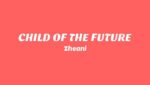 CHILD OF THE FUTURE Lyrics