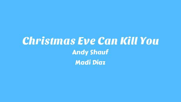 Christmas Eve Can Kill You Lyrics - Andy Shauf, Madi Diaz