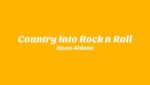 Country Into Rock ‘n’ Roll Lyrics