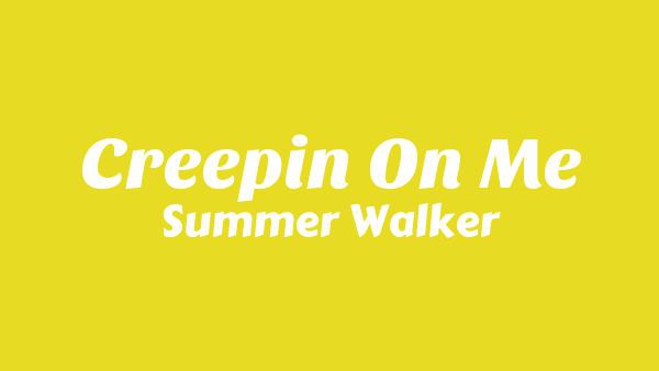 Creepin’ On Me Lyrics - Summer Walker
