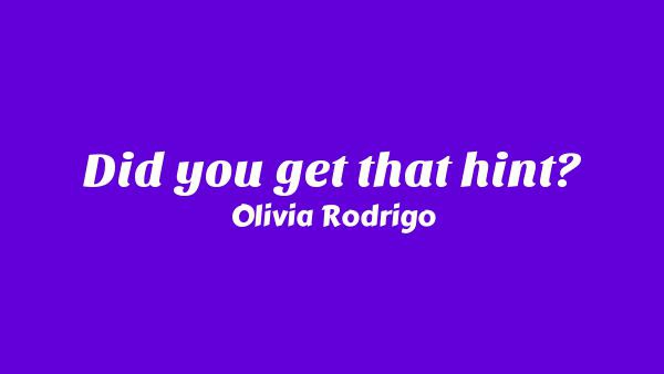 Did you get that hint? Lyrics - Olivia Rodrigo