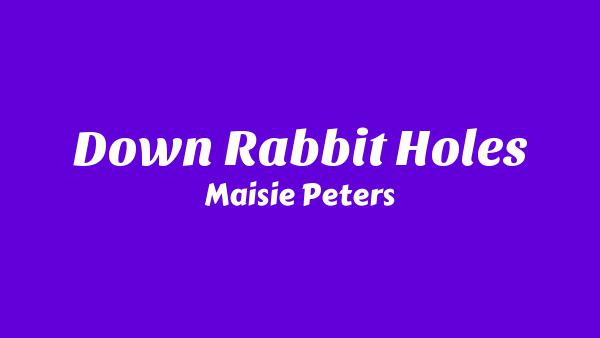 Down Rabbit Holes Lyrics - Maisie Peters