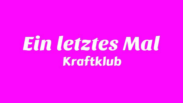 Ein letztes Mal Lyrics - Kraftklub