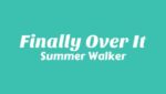 Finally Over It Lyrics