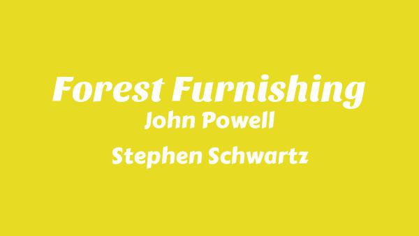 Forest Furnishing Lyrics - John Powell, Stephen Schwartz
