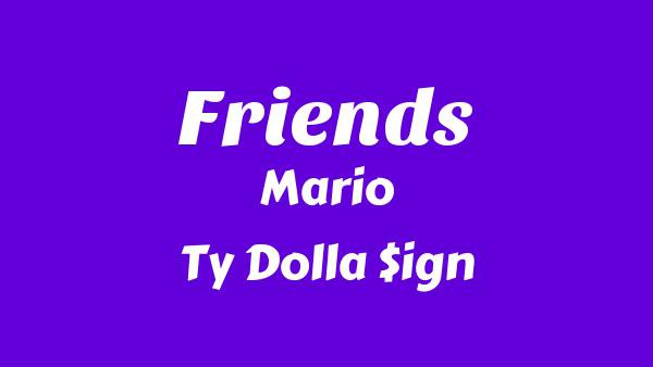 Friends Lyrics - Mario, Ty Dolla $ign
