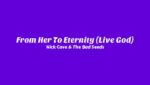 From Her To Eternity (Live God) Lyrics