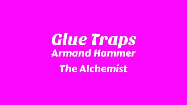 Glue Traps Lyrics - Armand Hammer, The Alchemist