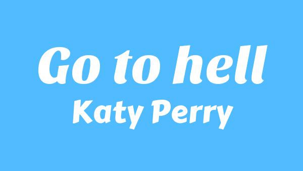Go to hell Lyrics - Katy Perry