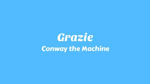 Grazie Lyrics - Conway the Machine