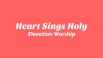 Heart Sings Holy Lyrics