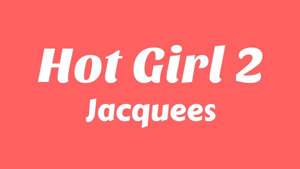 Hot Girl 2 Lyrics - Jacquees