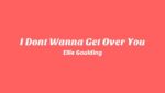 I Don’t Wanna Get Over You Lyrics