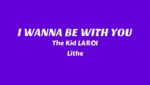 I WANNA BE WITH YOU Lyrics