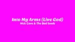 Into My Arms (Live God) Lyrics